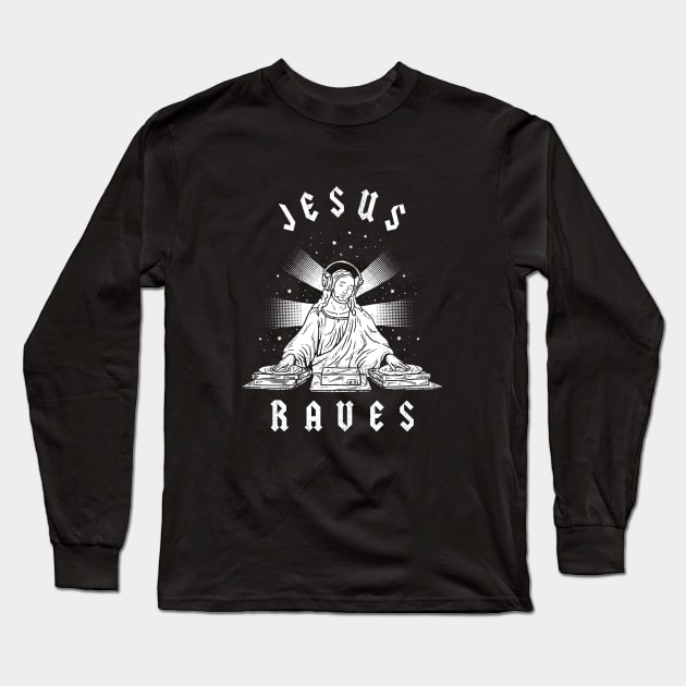 Jesus Raves Long Sleeve T-Shirt by dumbshirts